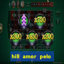 hill amor pelo jogo online